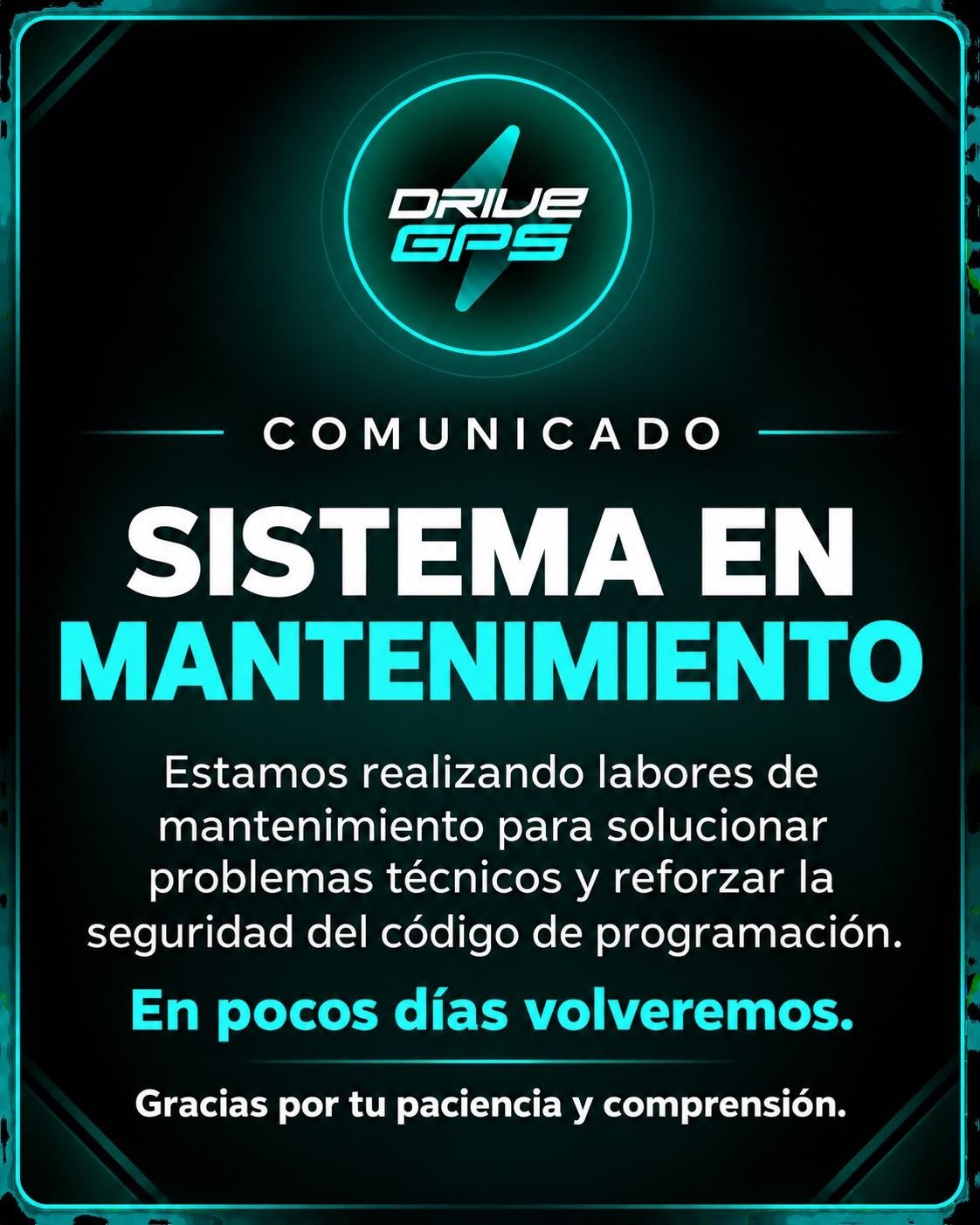Comunicado DriveGPS: sistema en mantenimiento. Estamos realizando labores de mantenimiento para solucionar problemas técnicos y reforzar la seguridad del código de programación. En pocos días volveremos. Gracias por tu paciencia y comprensión.